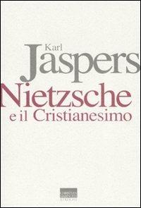 Nietzsche e il cristianesimo - Karl Jaspers - Libro Marinotti 2008, I temi del pensiero. Autori classici | Libraccio.it