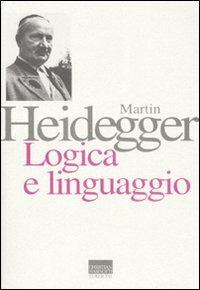 Logica e linguaggio - Martin Heidegger - Libro Marinotti 2008, I temi del pensiero. Autori classici | Libraccio.it