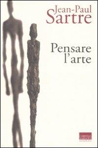 Pensare l'arte - Jean-Paul Sartre - Libro Marinotti 2008, Sartriana | Libraccio.it