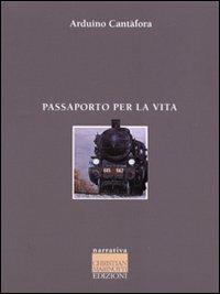 Passaporto per la vita - Arduino Cantafora - Libro Marinotti 2009, Narrativa | Libraccio.it