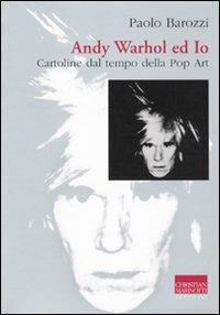 Andy Warhol ed io. Cartoline dal tempo della pop art - Paolo Barozzi - Libro Marinotti 2009 | Libraccio.it