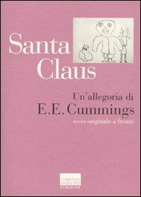Santa Claus, un'allegoria. Testo inglese a fronte - Edward E. Cummings - Libro Marinotti 2009, Miscellanea letteraria | Libraccio.it
