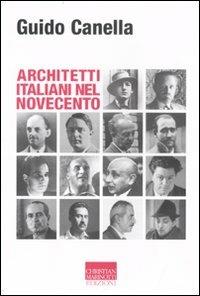 Architetti italiani nel Novecento - Guido Canella - Libro Marinotti 2010, Vita delle forme | Libraccio.it