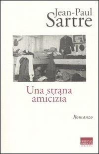 Una strana amicizia - Jean-Paul Sartre - Libro Marinotti 2010, Sartriana | Libraccio.it