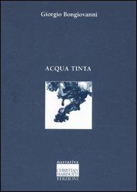 Acqua tinta - Giorgio Bongiovanni - Libro Marinotti 2010, Narrativa | Libraccio.it