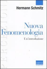 Nuova fenomenologia. Un'introduzione - Hermann Schmitz - Libro Marinotti 2011, Percezioni. Estetica & fenomenologia | Libraccio.it