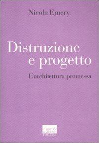 Distruzione e progetto. L'architettura promessa - Nicola Emery - Libro Marinotti 2011, Il pensiero dell'arte | Libraccio.it