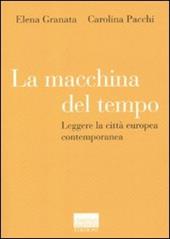 La macchina del tempo. Leggere la città europea contemporanea