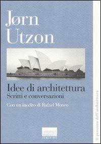 Idee di architettura. Scritti e conversazioni - Jorn Utzon - Libro Marinotti 2011, Il pensiero dell'architettura | Libraccio.it