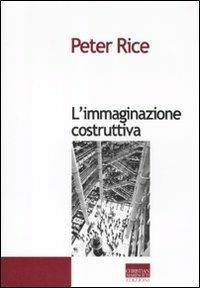 L' immaginazione costruttiva - Peter Rice - Libro Marinotti 2012, Biblioteca di ingegneria creativa | Libraccio.it