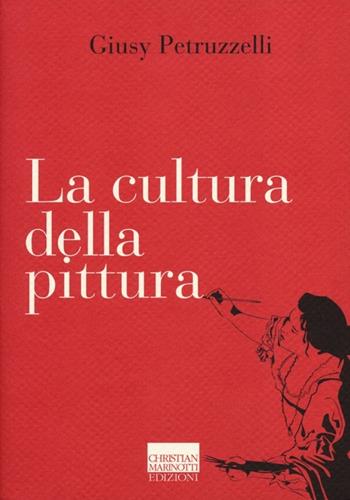 La cultura della pittura - Giusy Petruzzelli - Libro Marinotti 2013, Il pensiero dell'arte | Libraccio.it