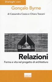 Relazioni. Forma e vita nel progetto di architettura. Ediz. illustrata