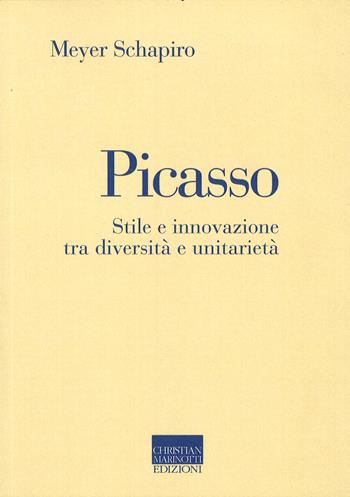 Picasso. Stile e innovazione tra diversità e unitarietà - Meyer Schapiro - Libro Marinotti 2017, Il pensiero dell'arte | Libraccio.it