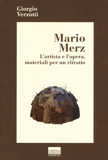 Mario Merz. L'artista e l'opera, materiali per un ritratto - Giorgio Verzotti - Libro Marinotti 2018, Le chiavi dell'arte | Libraccio.it