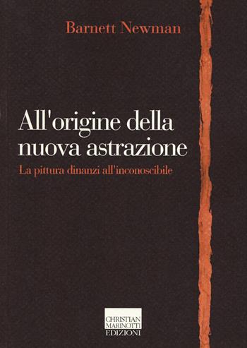All'origine della nuova astrazione. La pittura dinanzi all'inconoscibile - Barnett Newman - Libro Marinotti 2019, Il pensiero dell'arte | Libraccio.it