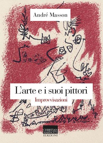 L' arte e i suoi pittori. Improvvisazioni - André Masson - Libro Marinotti 2020, Il pensiero dell'arte | Libraccio.it