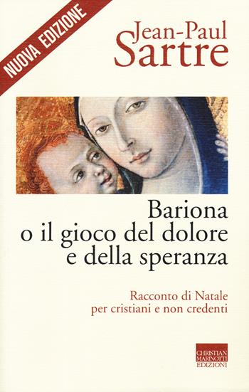 Bariona o il gioco del dolore e della speranza. Racconto di Natale per cristiani e non credenti. Nuova ediz. - Jean-Paul Sartre - Libro Marinotti 2019, Sartriana | Libraccio.it