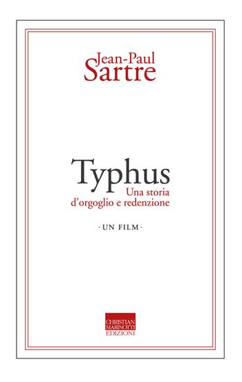Typhus. Una storia d'orgoglio e di redenzione. Un film - Jean-Paul Sartre - Libro Marinotti 2021, Sartriana | Libraccio.it