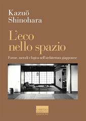 L' eco nello spazio. Forme, metodi e logica nell'architettura giapponese