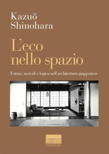 L' eco nello spazio. Forme, metodi e logica nell'architettura giapponese - Kazuo Shinohara - Libro Marinotti 2021, Il pensiero dell'arte | Libraccio.it