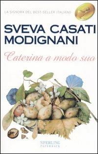 Caterina a modo suo - Sveva Casati Modignani - Libro Sperling & Kupfer 1999, Super bestseller | Libraccio.it