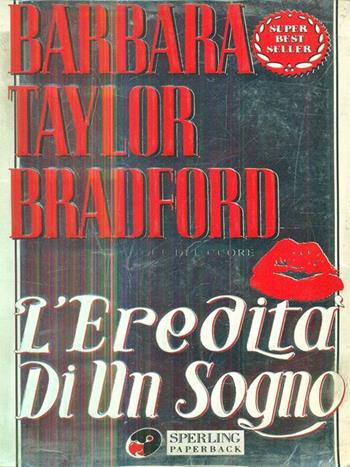L'eredità di un sogno - Barbara Taylor Bradford - Libro Sperling & Kupfer 1999, Super bestseller | Libraccio.it