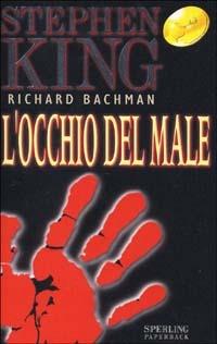 L'occhio del male - Stephen King - Libro Sperling & Kupfer 2000, Super bestseller | Libraccio.it