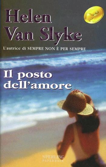 Il posto dell'amore - Helen Van Slyke - Libro Sperling & Kupfer 1999, Super bestseller | Libraccio.it