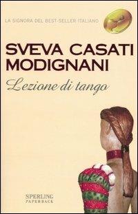 Lezione di tango - Sveva Casati Modignani - Libro Sperling & Kupfer 2000, Super bestseller | Libraccio.it