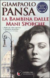 La bambina dalle mani sporche - Giampaolo Pansa - Libro Sperling & Kupfer 2000, Super bestseller | Libraccio.it