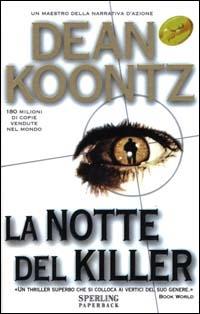 La notte del killer - Dean R. Koontz - Libro Sperling & Kupfer 2000, Super bestseller | Libraccio.it