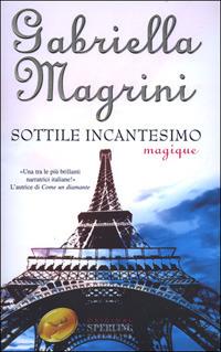 Sottile incantesimo. Magique - Gabriella Magrini - Libro Sperling & Kupfer 2001, Super bestseller | Libraccio.it