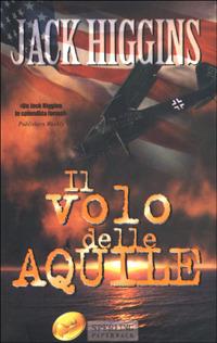 Il volo delle aquile - Jack Higgins - Libro Sperling & Kupfer 2001, Super bestseller | Libraccio.it