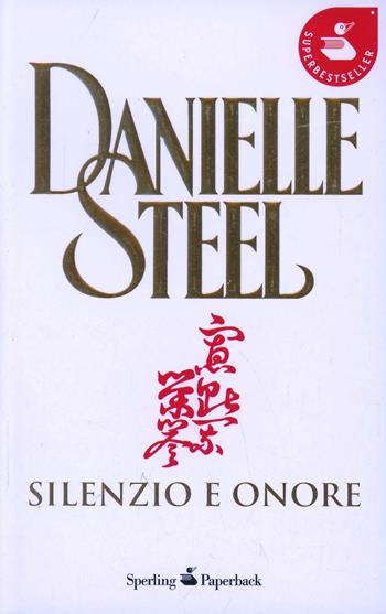 Silenzio e onore - Danielle Steel - Libro Sperling & Kupfer 2001, Super bestseller | Libraccio.it