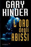 L' oro degli abissi - Gary Kinder - Libro Sperling & Kupfer 2001, Saggi Paperback | Libraccio.it