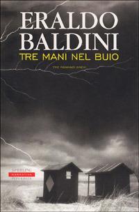 Tre mani nel buio - Eraldo Baldini - Libro Sperling & Kupfer 2001, Narrativa Paperback | Libraccio.it