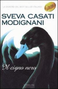 Il cigno nero - Sveva Casati Modignani - Libro Sperling & Kupfer 2001, Super bestseller | Libraccio.it