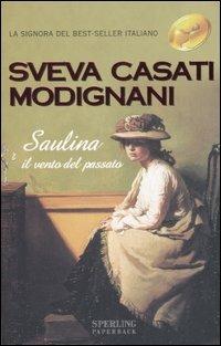 Saulina. Il vento del passato - Sveva Casati Modignani - Libro Sperling & Kupfer 1994, Super bestseller | Libraccio.it