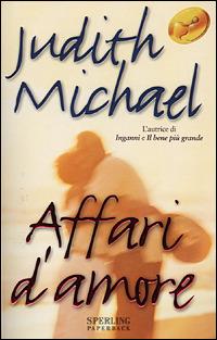 Affari d'amore - Judith Michael - Libro Sperling & Kupfer 2001 | Libraccio.it