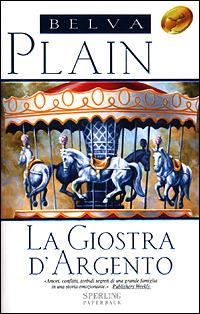 La giostra d'argento - Belva Plain - Libro Sperling & Kupfer 2001, Super bestseller | Libraccio.it