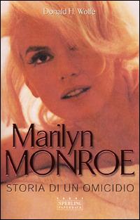 Marylin Monroe. Storia di un omicidio - Donald H. Wolfe - Libro Sperling & Kupfer 2001, Saggi Paperback | Libraccio.it