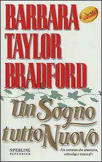 Un sogno tutto nuovo - Barbara Taylor Bradford - Libro Sperling & Kupfer 2001, Super bestseller | Libraccio.it