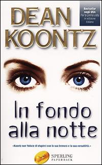In fondo alla notte - Dean R. Koontz - Libro Sperling & Kupfer 2001, Super bestseller | Libraccio.it