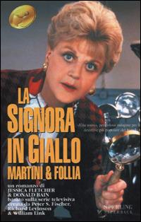 Martini & follia. La signora in giallo - Jessica Fletcher, Donald Bain - Libro Sperling & Kupfer 2001, Super bestseller | Libraccio.it