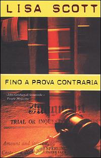 Fino a prova contraria - Lisa Scott - Libro Sperling & Kupfer 2001, Super bestseller | Libraccio.it