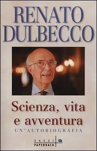 Scienza, vita e avventura - Renato Dulbecco - Libro Sperling & Kupfer 2001, Saggi Paperback | Libraccio.it