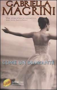 Come un diamante - Gabriella Magrini - Libro Sperling & Kupfer 2002, Super bestseller | Libraccio.it