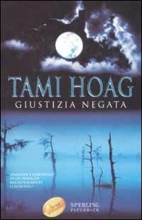 Giustizia negata - Tami Hoag - Libro Sperling & Kupfer 2002, Super bestseller | Libraccio.it