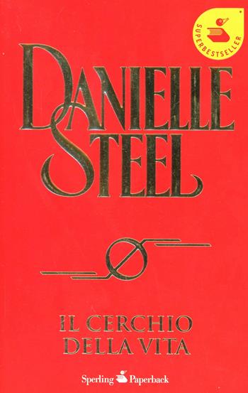 Il cerchio della vita - Danielle Steel - Libro Sperling & Kupfer 2001, Super bestseller | Libraccio.it