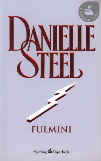 Fulmini - Danielle Steel - Libro Sperling & Kupfer 2001, Super bestseller | Libraccio.it